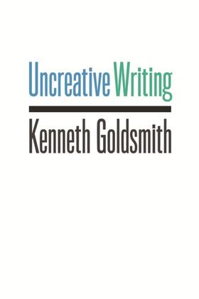 Goldsmith |  Uncreative Writing | eBook | Sack Fachmedien