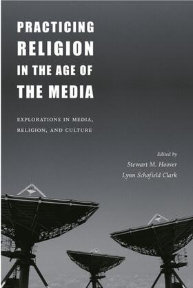 Hoover / Clark |  Practicing Religion in the Age of the Media | eBook | Sack Fachmedien