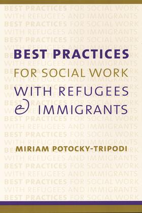 Potocky-Tripodi / Potocky |  Best Practices for Social Work with Refugees and Immigrants | eBook | Sack Fachmedien