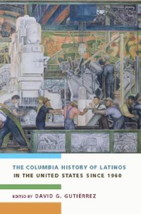 Gutiérrez |  The Columbia History of Latinos in the United States Since 1960 | eBook | Sack Fachmedien