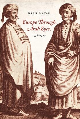 Matar |  Europe Through Arab Eyes, 1578–1727 | eBook | Sack Fachmedien