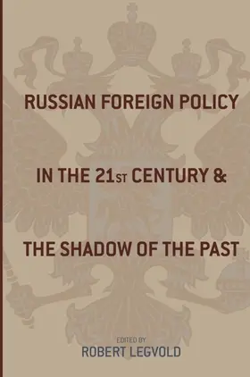 Legvold |  Russian Foreign Policy in the Twenty-First Century and the Shadow of the Past | eBook | Sack Fachmedien