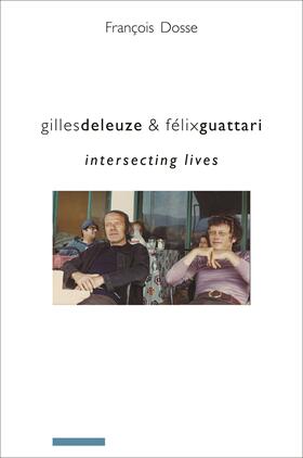 Dosse |  Gilles Deleuze and Félix Guattari | eBook | Sack Fachmedien