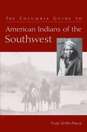 Griffin-Pierce |  The Columbia Guide to American Indians of the Southwest | eBook | Sack Fachmedien