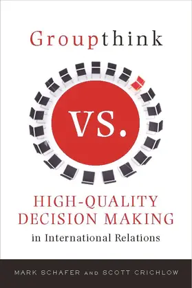 Schafer / Crichlow |  Groupthink Versus High-Quality Decision Making in International Relations | eBook | Sack Fachmedien