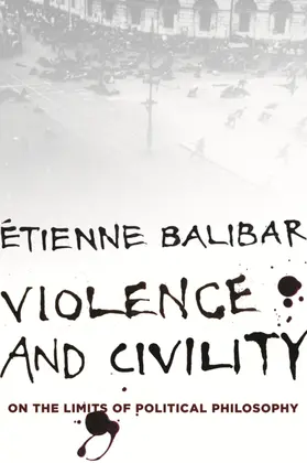 Balibar |  Violence and Civility | eBook | Sack Fachmedien