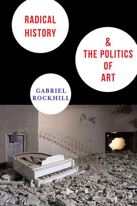 Rockhill |  Radical History and the Politics of Art | eBook | Sack Fachmedien