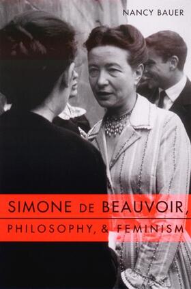 Bauer |  Simone de Beauvoir, Philosophy, and Feminism | eBook | Sack Fachmedien