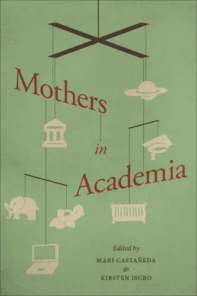 Castaneda / Isgro |  Mothers in Academia | eBook | Sack Fachmedien