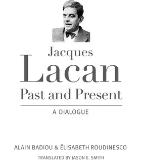 Badiou / Roudinesco |  Jacques Lacan, Past and Present | eBook | Sack Fachmedien