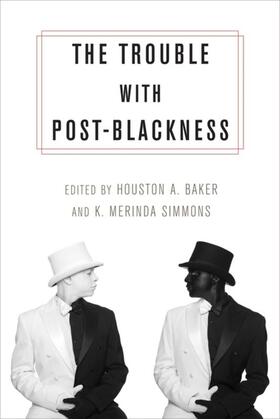 Baker  Jr. / Simmons |  The Trouble with Post-Blackness | eBook | Sack Fachmedien