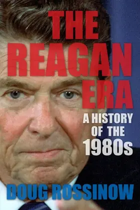 Rossinow |  The Reagan Era | eBook | Sack Fachmedien