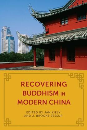 Kiely / Jessup |  Recovering Buddhism in Modern China | eBook | Sack Fachmedien