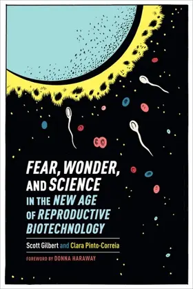 Gilbert / Pinto-Correia |  Fear, Wonder, and Science in the New Age of Reproductive Biotechnology | eBook | Sack Fachmedien