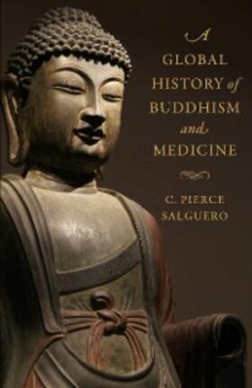 Salguero |  A Global History of Buddhism and Medicine | eBook | Sack Fachmedien