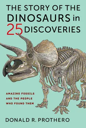 Prothero |  The Story of the Dinosaurs in 25 Discoveries | eBook | Sack Fachmedien