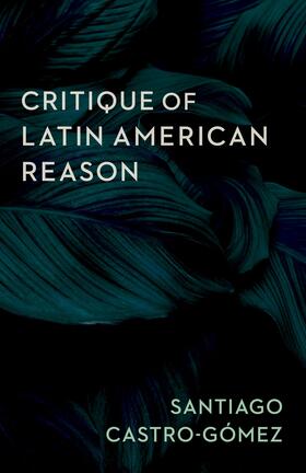 Castro-Gómez |  Critique of Latin American Reason | eBook | Sack Fachmedien