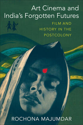 Majumdar |  Art Cinema and India’s Forgotten Futures | eBook | Sack Fachmedien