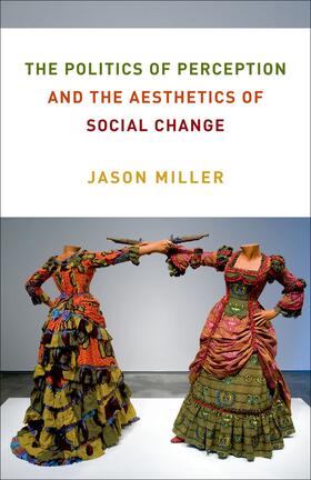 Miller |  The Politics of Perception and the Aesthetics of Social Change | eBook | Sack Fachmedien