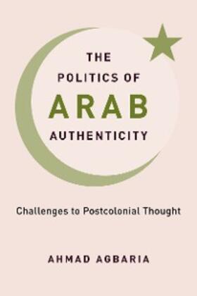 Agbaria |  The Politics of Arab Authenticity | eBook | Sack Fachmedien