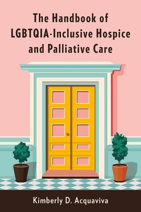 Acquaviva |  The Handbook of LGBTQIA-Inclusive Hospice and Palliative Care | eBook | Sack Fachmedien