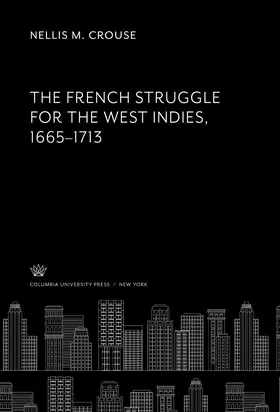 Crouse |  The French Struggle for the West Indies 1665–1713 | eBook | Sack Fachmedien