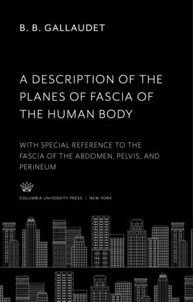 Gallaudet |  A Description of the Planes of Fascia of the Human Body | eBook | Sack Fachmedien