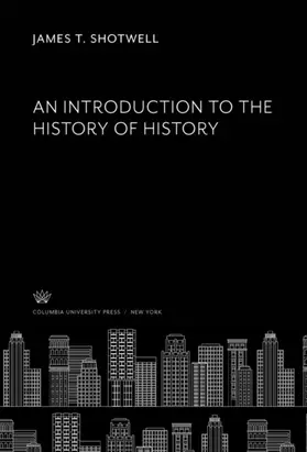 Shotwell |  An Introduction to the History of History | eBook | Sack Fachmedien