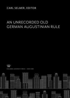 Selmer |  An Unrecorded Old German Augustinian Rule | eBook | Sack Fachmedien