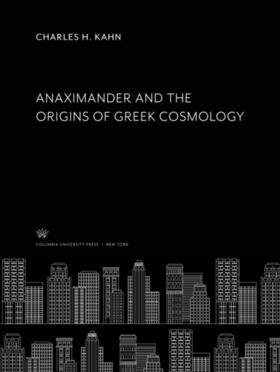 Kahn |  Anaximander and the Origins of Greek Cosmology | eBook | Sack Fachmedien