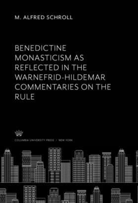Schroll |  Benedictine Monasticism as Reflected in the Warnefrid-Hildemar Commentaries on the Rule | eBook | Sack Fachmedien