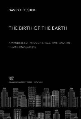 Fisher |  The Birth of the Earth a Wanderlied Through Space, Time, and the Human Imagination | eBook | Sack Fachmedien