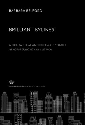 Belford |  Brilliant Bylines. a Biographical Anthology of Notable Newspaperwomen in America | eBook | Sack Fachmedien