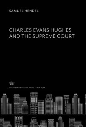 Hendel |  Charles Evans Hughes and the Supreme Court | eBook | Sack Fachmedien