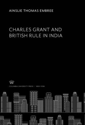 Embree |  Charles Grant and British Rule in India | eBook | Sack Fachmedien