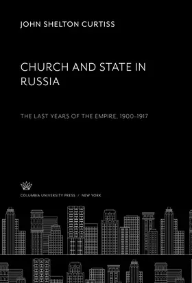 Curtiss |  Church and State in Russia | eBook | Sack Fachmedien