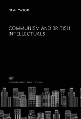 Wood |  Communism and British Intellectuals | eBook | Sack Fachmedien