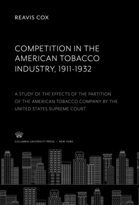 Cox |  Competition in the American Tobacco Industry 1911-1932 | eBook | Sack Fachmedien