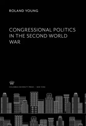 Young |  Congressional Politics in the Second World War | eBook | Sack Fachmedien