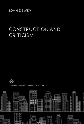 Dewey |  Construction and Criticism | eBook | Sack Fachmedien