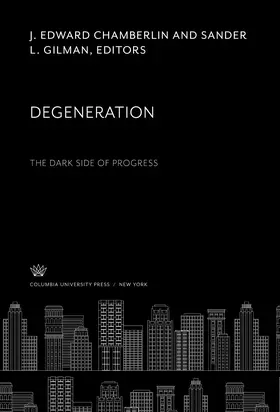 Chamberlin / Gilman |  Degeneration the Dark Side of Progress | eBook | Sack Fachmedien