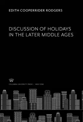 Rodgers |  Discussion of Holidays in the Later Middle Ages | eBook | Sack Fachmedien