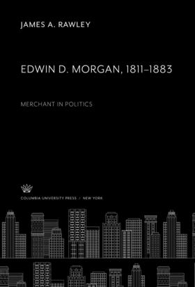Rawley |  Edwin D. Morgan 1811–1883 | eBook | Sack Fachmedien