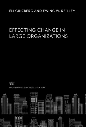 Ginzberg / Reilley |  Effecting Change in Large Organizations | eBook | Sack Fachmedien