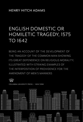 Adams |  English Domestic Or, Homiletic Tragedy 1575 to 1642 | eBook | Sack Fachmedien