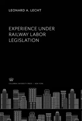 Lecht |  Experience Under Railway Labor Legislation | eBook | Sack Fachmedien