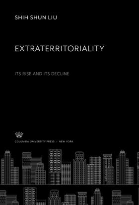 Liu |  Extraterritoriality:. Its Rise and Its Decline | eBook | Sack Fachmedien