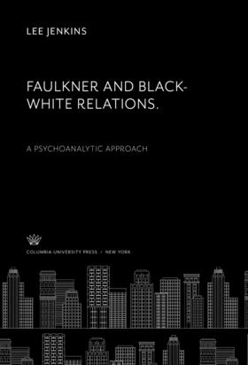 Jenkins |  Faulkner and Black-White Relations. a Psychoanalytic Approach | eBook | Sack Fachmedien
