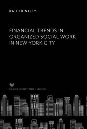 Huntley |  Financial Trends in Organized Social Work in New York City | eBook | Sack Fachmedien