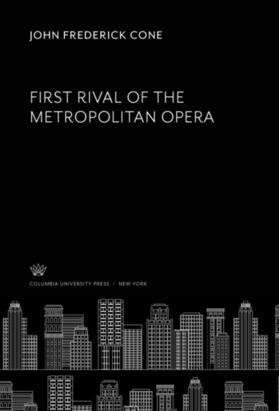 Cone |  First Rival of the Metropolitan Opera | eBook | Sack Fachmedien